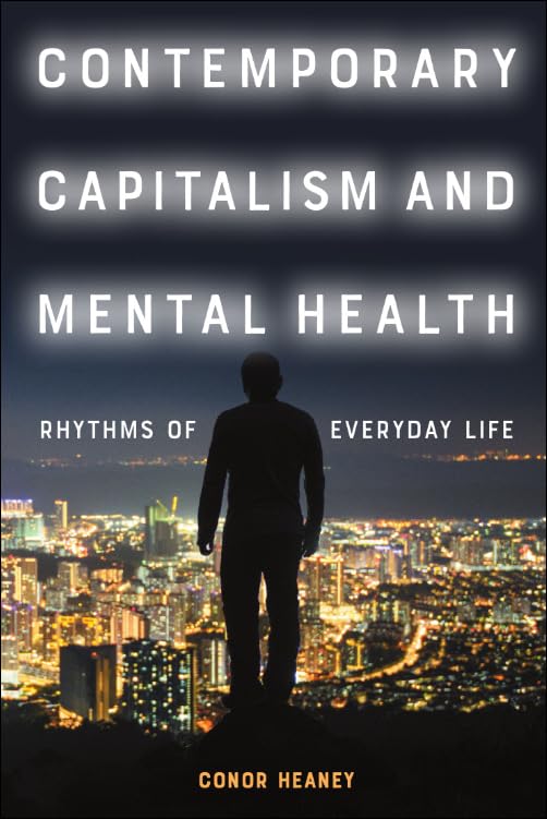 Contemporary Capitalism And Mental Health 1st Edition Conor Heaney