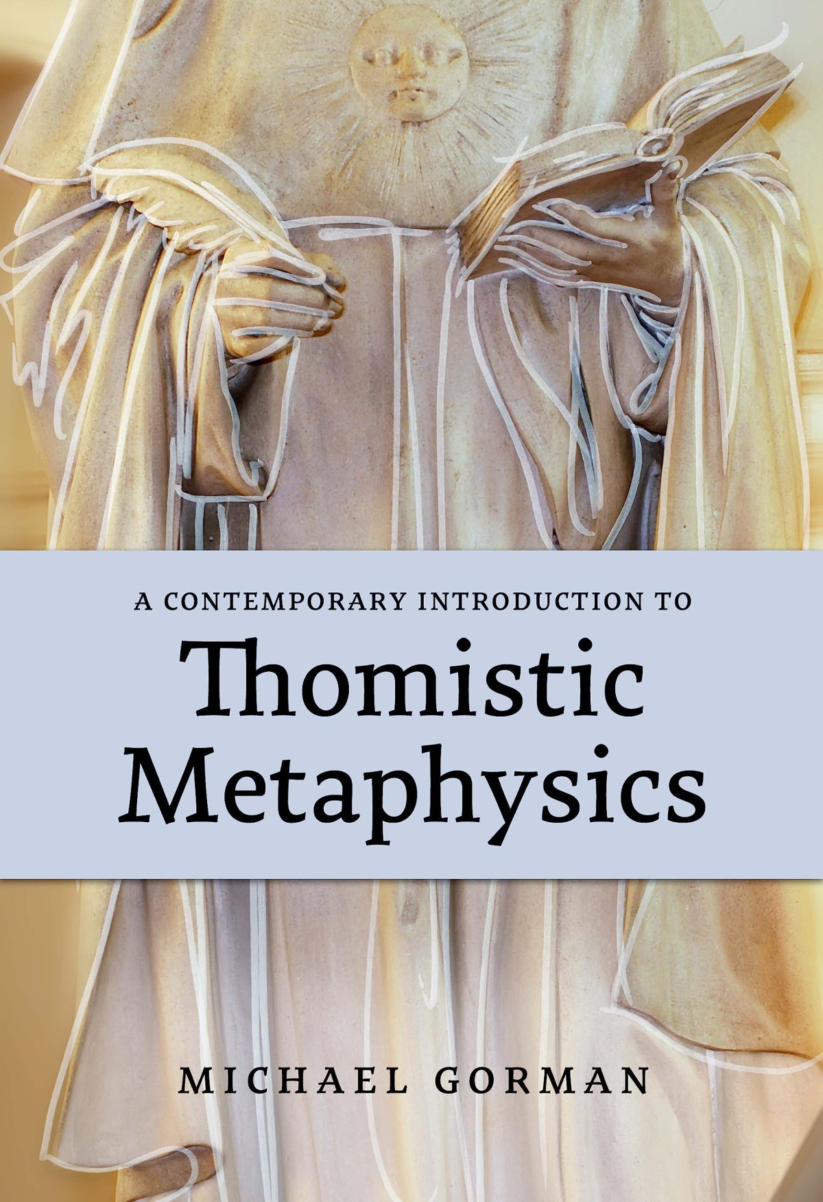 A Contemporary Introduction To Thomistic Metaphysics Michael Gorman
