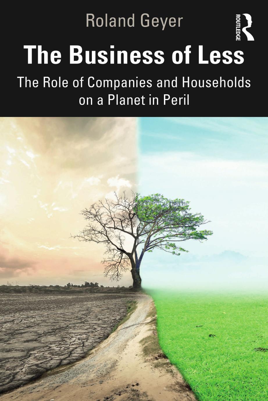 The Business Of Less The Role Of Companies And Households On A Planet In Peril Roland Geyer