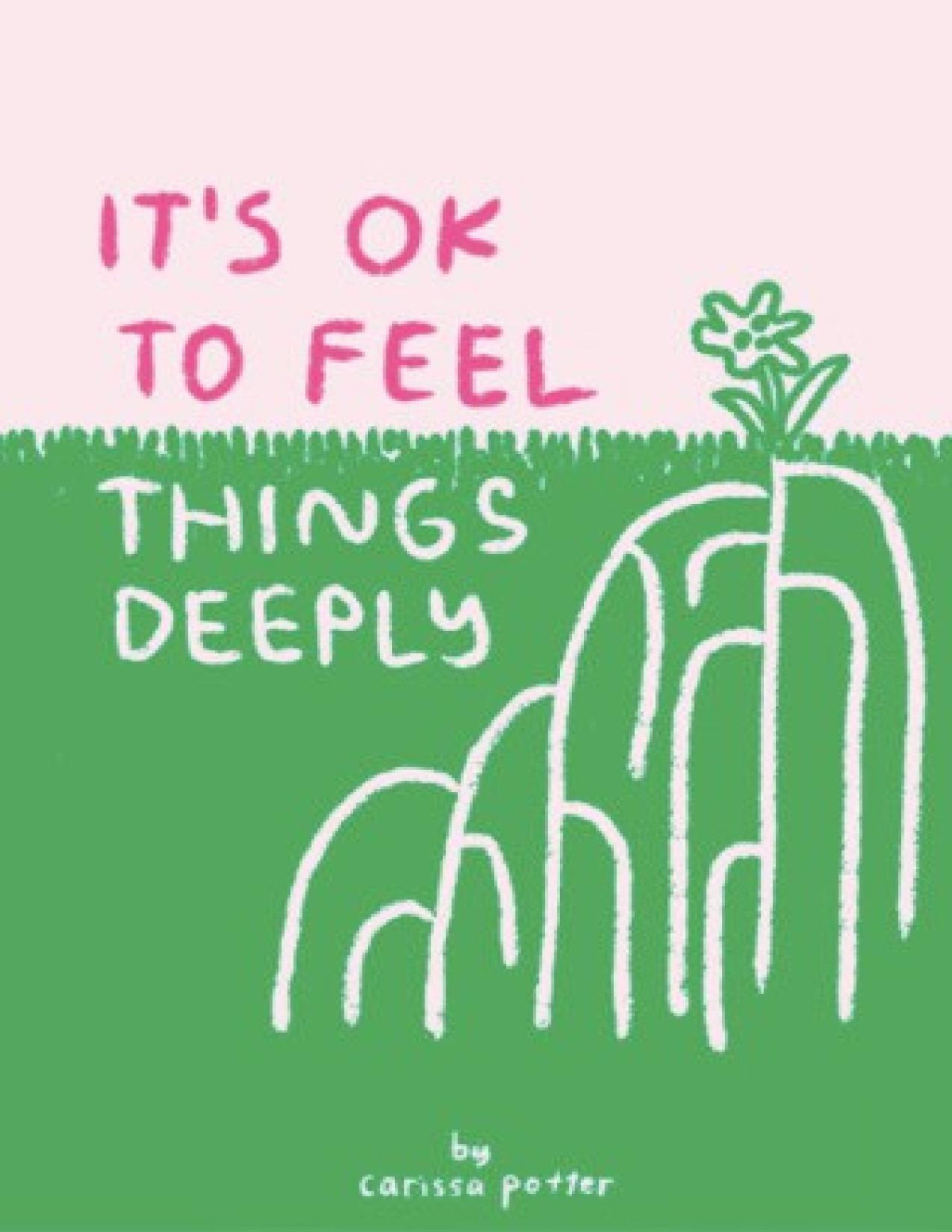 Its Ok To Feel Things Deeply Carissa Potter
