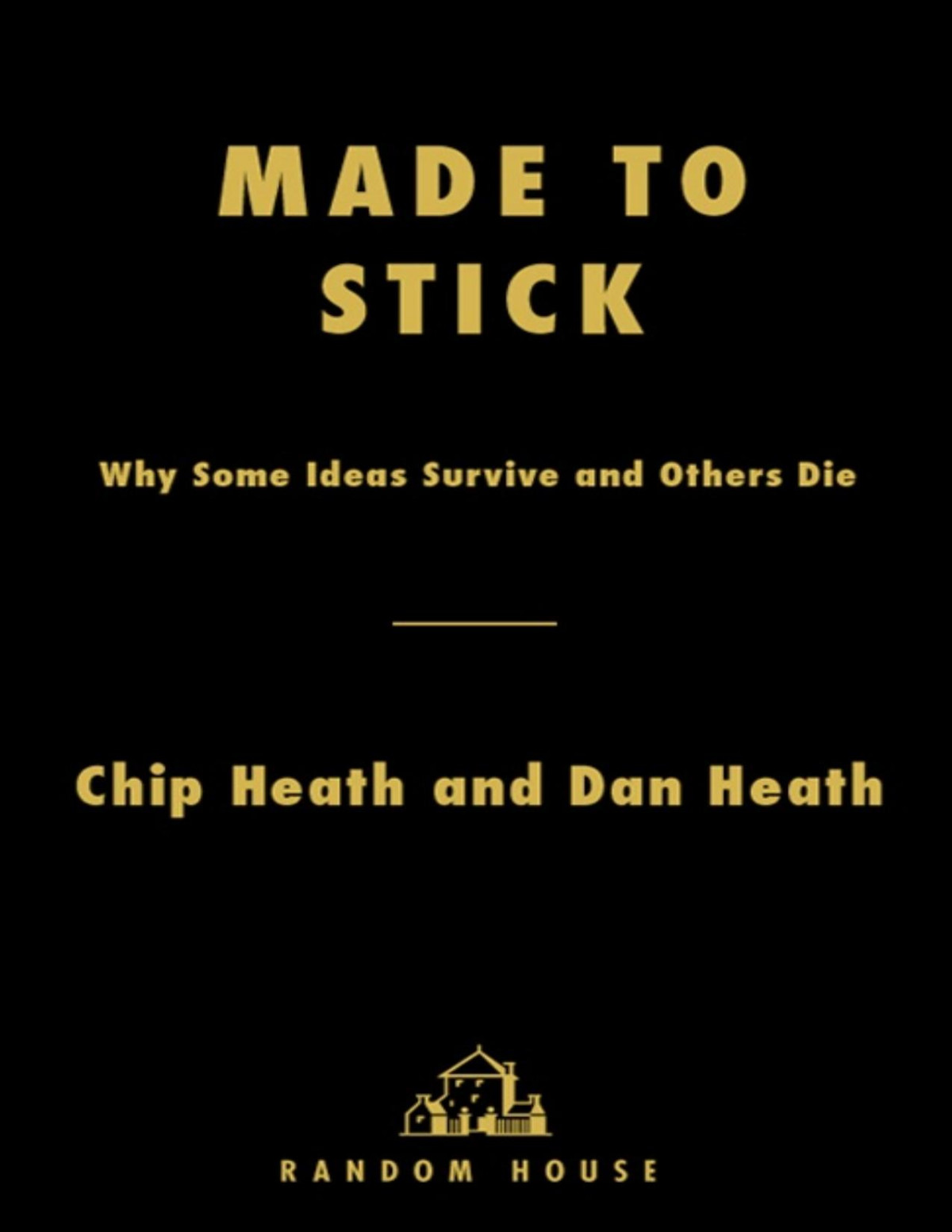 Made To Stick Why Some Ideas Survive And Others Die Chip Heath