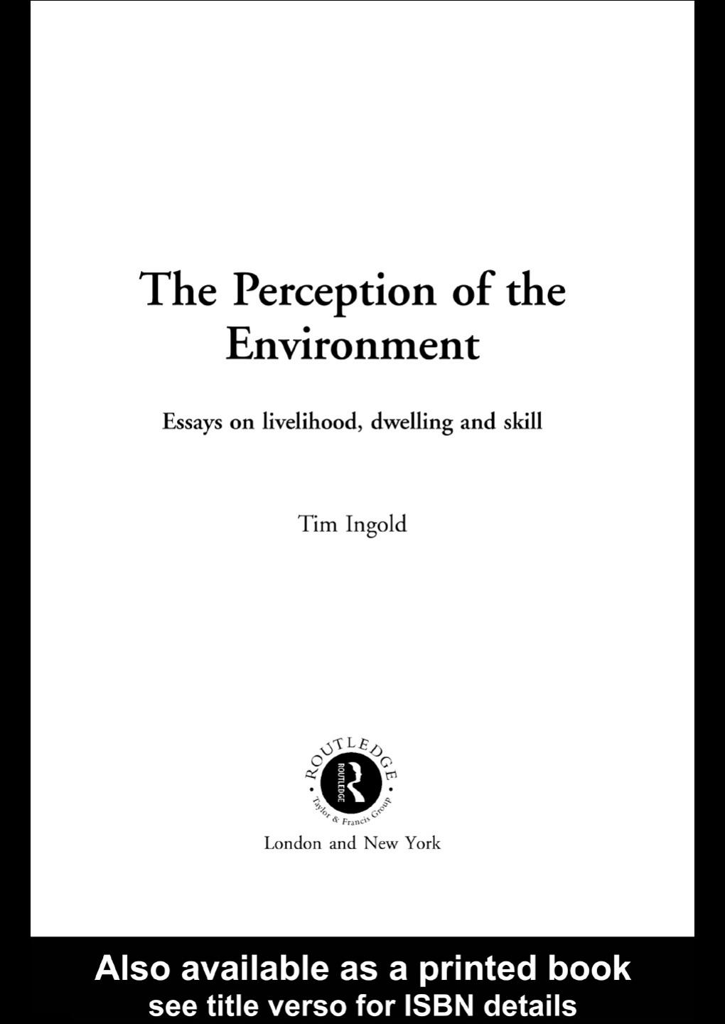 The Perception Of The Environment Essays On Livelihood Dwelling And Skill 1st Edition Tim Ingold