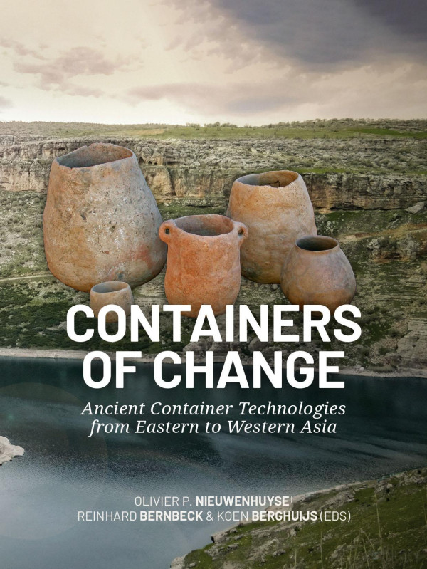 Containers Of Change Ancient Container Technologies From Eastern To Western Asia Olivier P Nieuwenhuyse