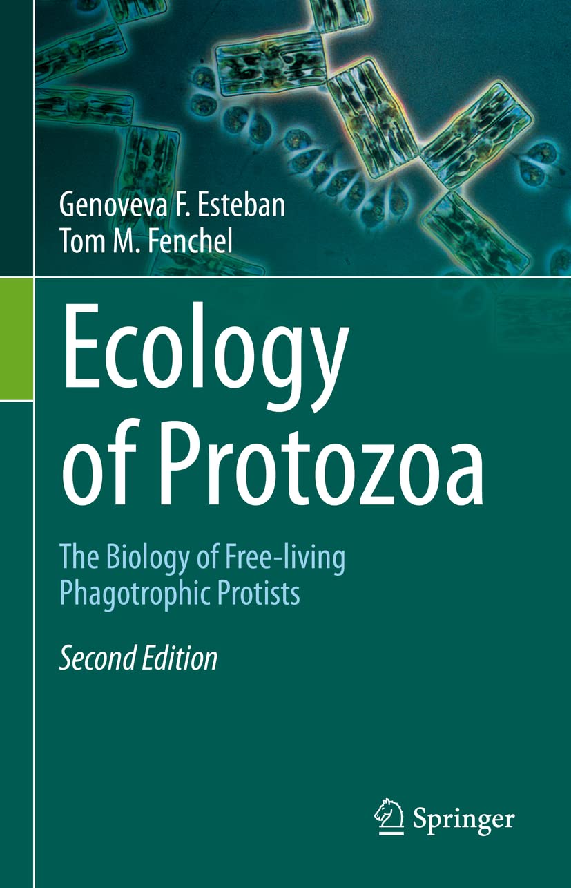 Ecology Of Protozoa The Biology Of Freeliving Phagotrophic Protists 2nd Edition Genoveva F Esteban
