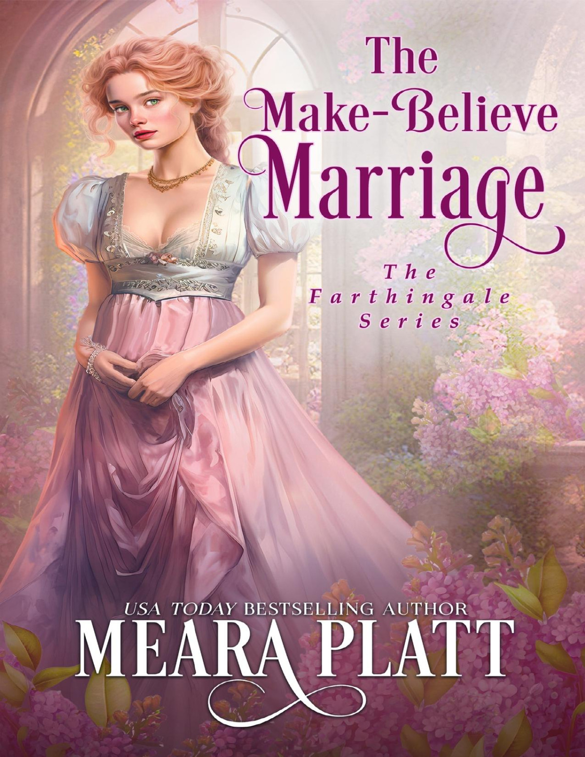 The Makebelieve Marriage The Farthingale Series Book 10 1st Edition Meara Platt