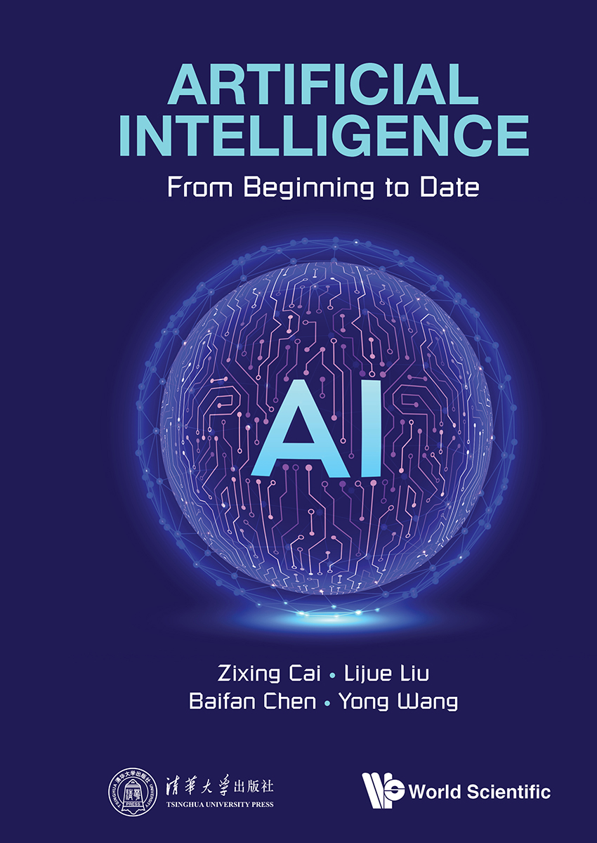 Artificial Intelligence From Beginning To Date Zixing Cai Lijue Liu