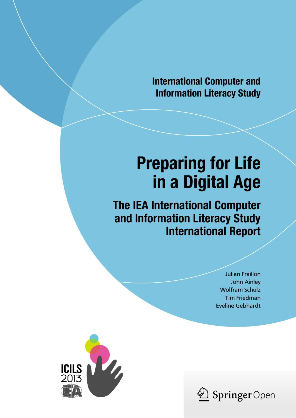 Preparing For Life In A Digital Age Julian Fraillon John Ainley Wolfram Schulz Tim Friedman Eveline Gebhardt