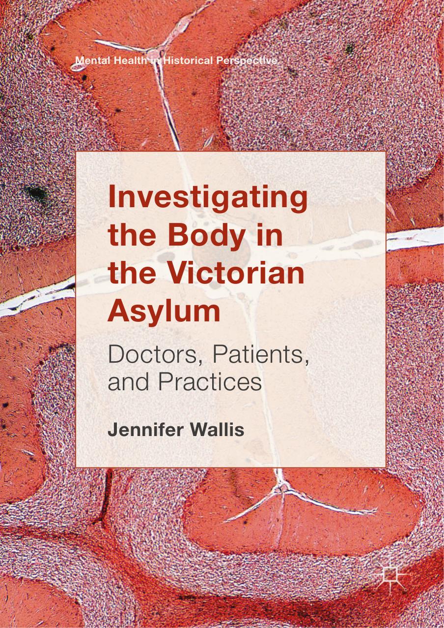 Investigating The Body In The Victorian Asylum Jennifer Wallis