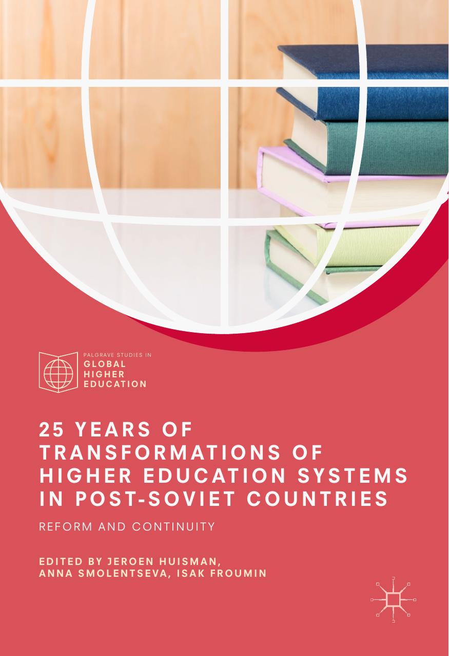 25 Years Of Transformations Of Higher Education Systems In Postsoviet Countries Jeroen Huisman Anna Smolentseva Isak Froumin