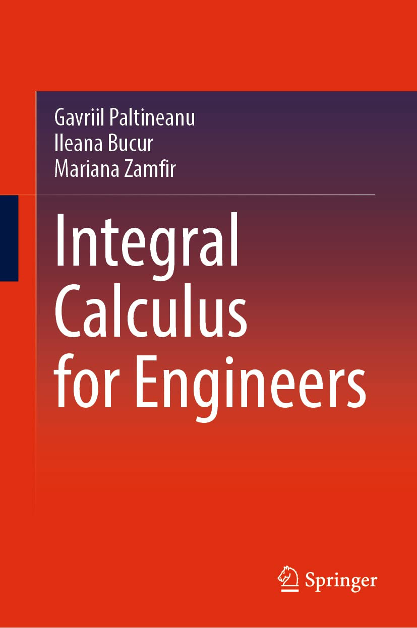 Integral Calculus For Engineers 1st Ed 2022 Gavriil Paltineanu