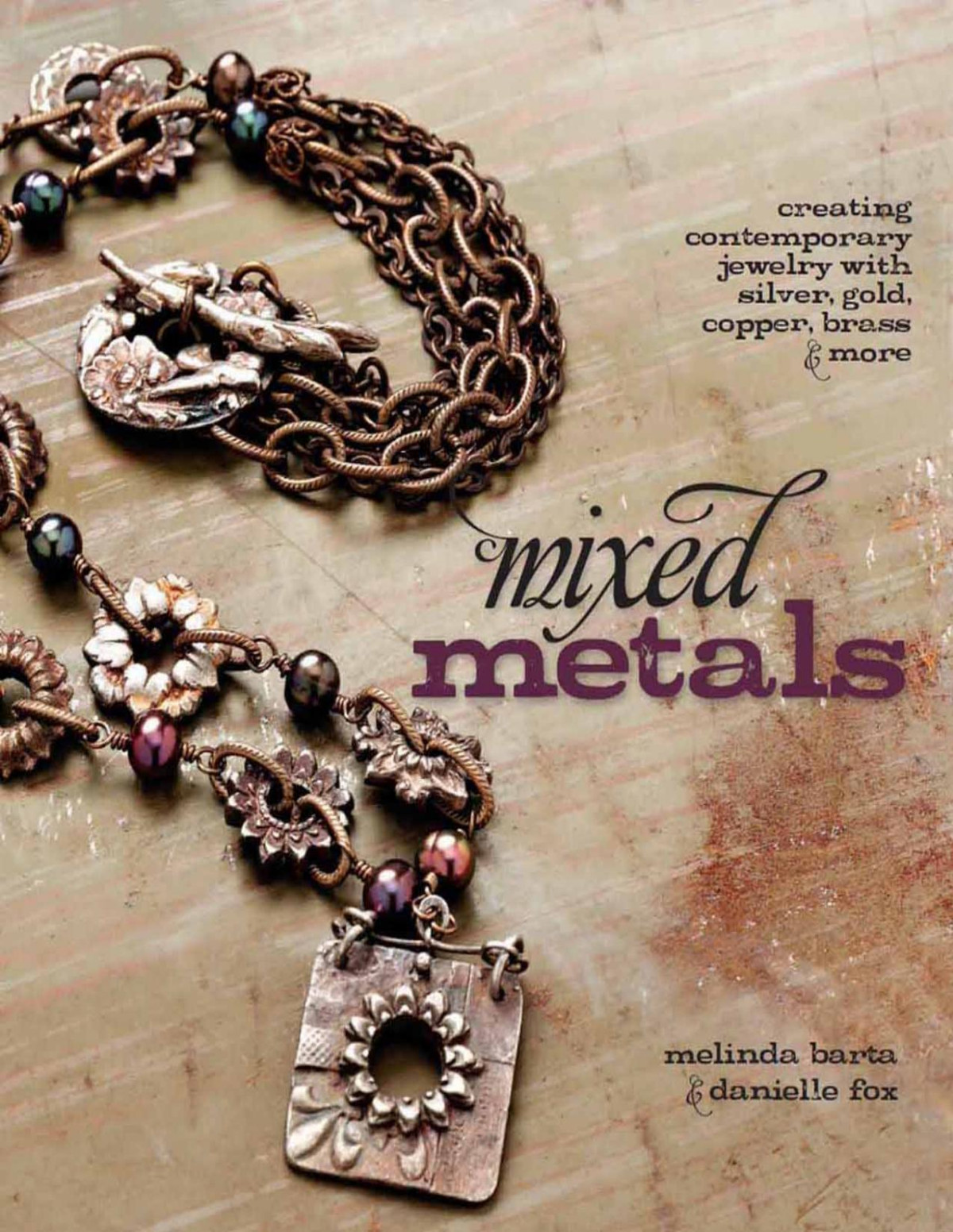 Mixed Metals Creating Contemporary Jewelry With Silver Gold Copper Brass And More Danielle Fox