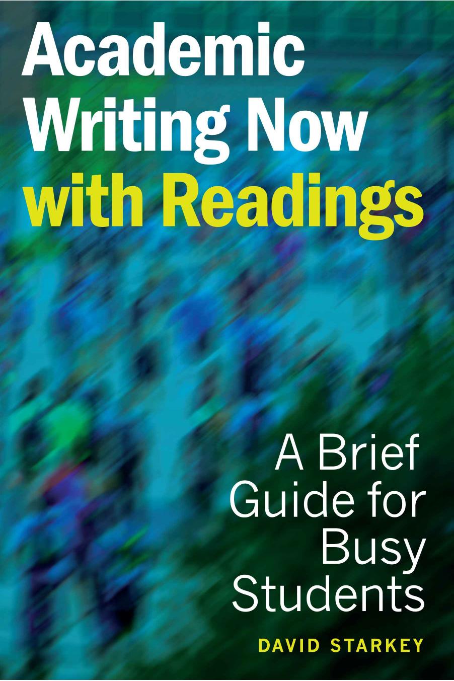 Academic Writing Now With Readings A Brief Guide For Busy Students David Starkey
