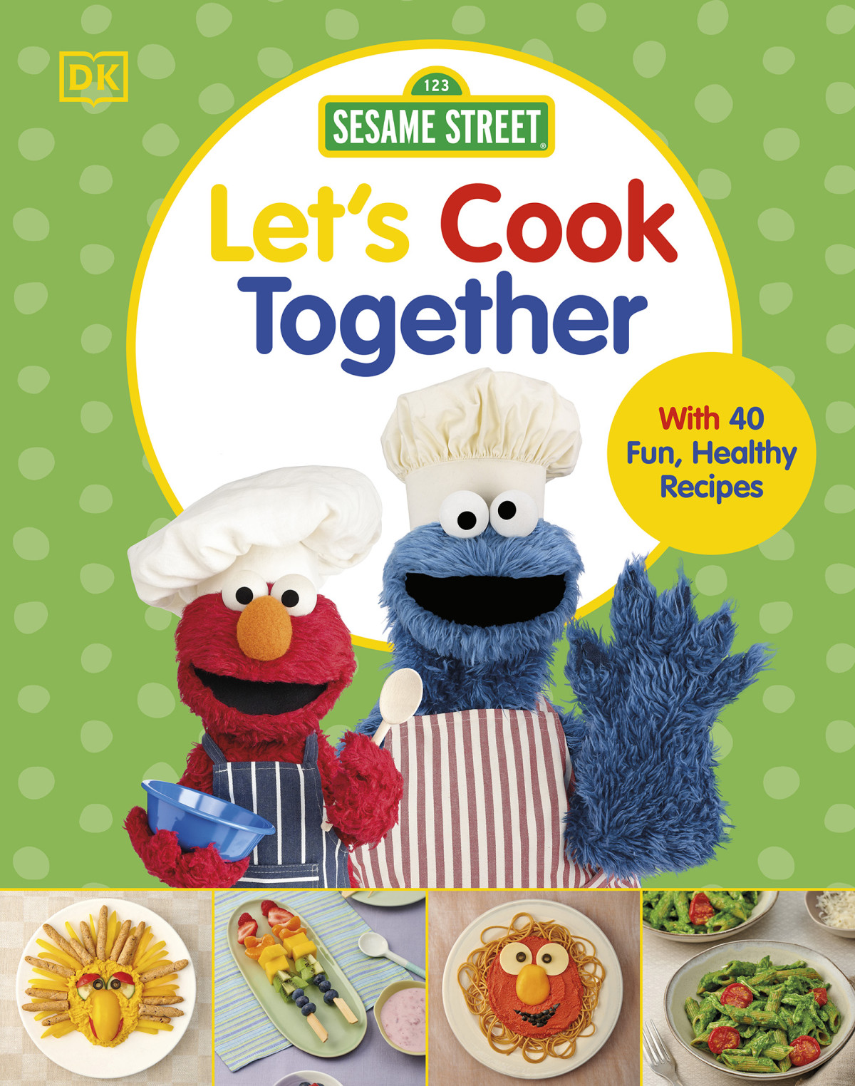 Sesame Street Lets Cook Together With 40 Fun Healthy Recipes Dk