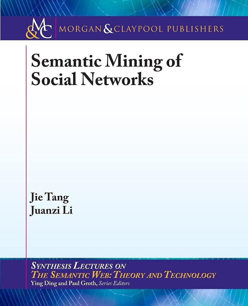 Semantic Mining Of Social Networks Jie Tang Juanzi Li