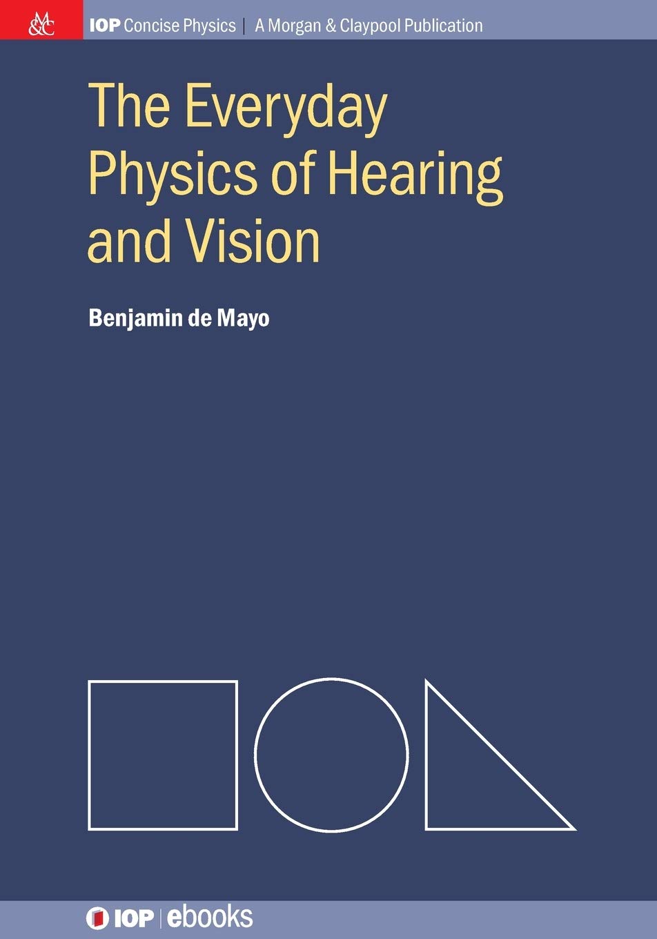 The Everyday Physics Of Hearing And Vision Benjamin De Mayo