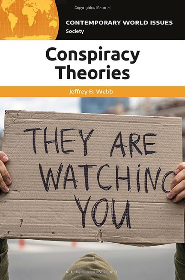 Conspiracy Theories A Reference Handbook Jeffrey B Webb