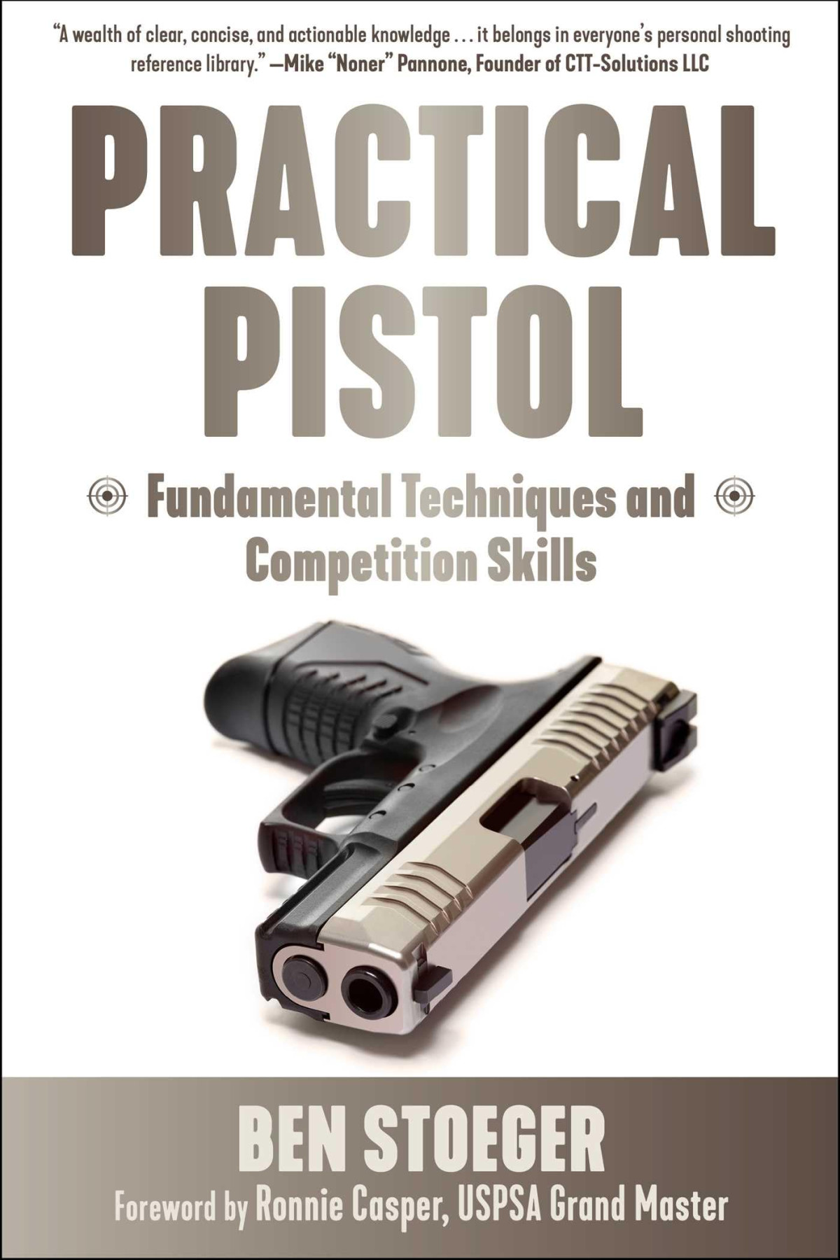 Practical Pistol Fundamental Techniques And Competition Skills Ben Stoeger