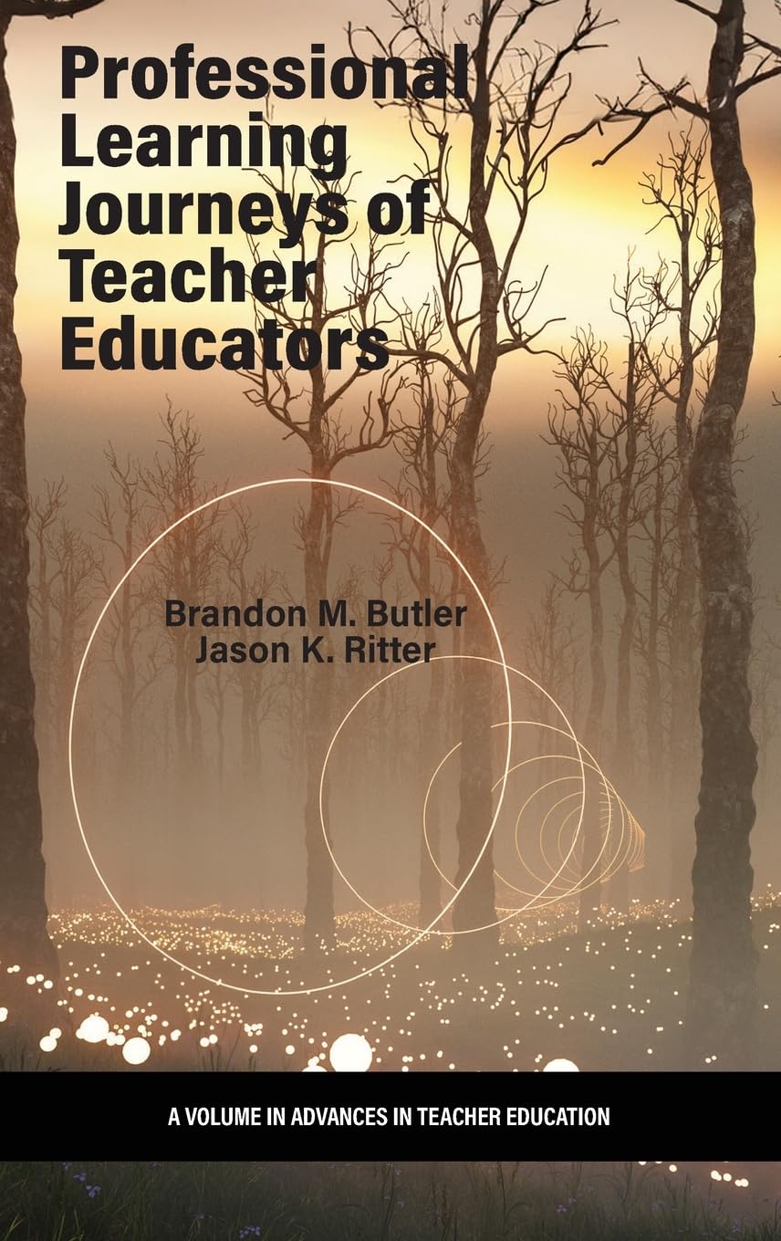 Professional Learning Journeys Of Teacher Educators Brandon M Butler