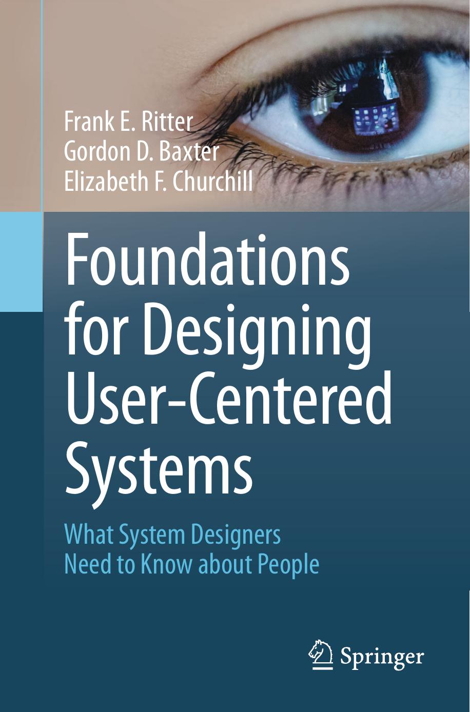 Foundations For Designing Usercentered Systems Frank E Ritter Gordon D Baxter Elizabeth F Churchill