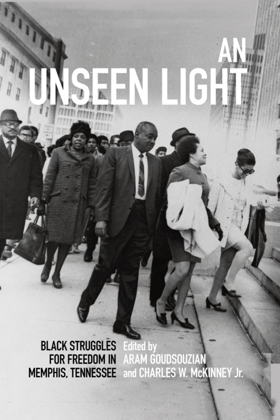 An Unseen Light 1st Edition Aram Goudsouzian Charles W Mckinneyjr