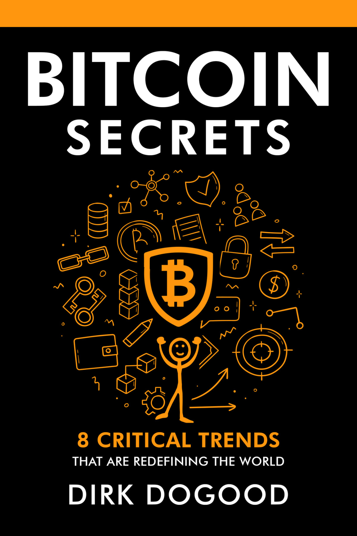 Bitcoin Secrets 8 Critical Trends That Are Redefining The World Dirk Dogood