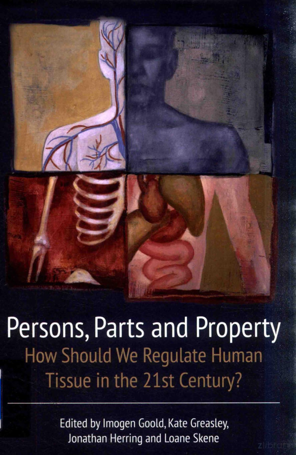 Personsparts And Property How Should We Regulate Human Tissue In The 21st Centuryimogen Gooldkate Greasleyjonathan Herring 2014th Edition Loane Skence