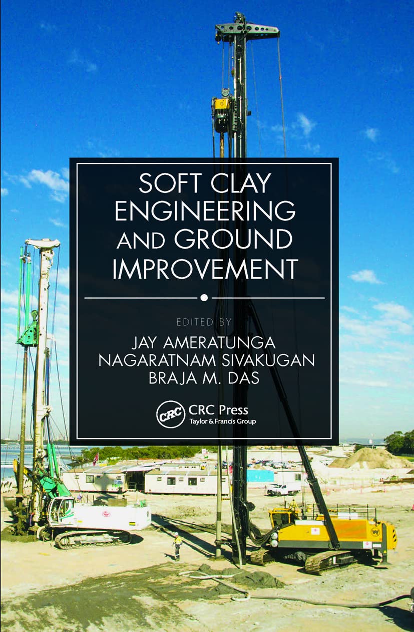 Soft Clay Engineering And Ground Improvement 1st Edition Jay Ameratunga