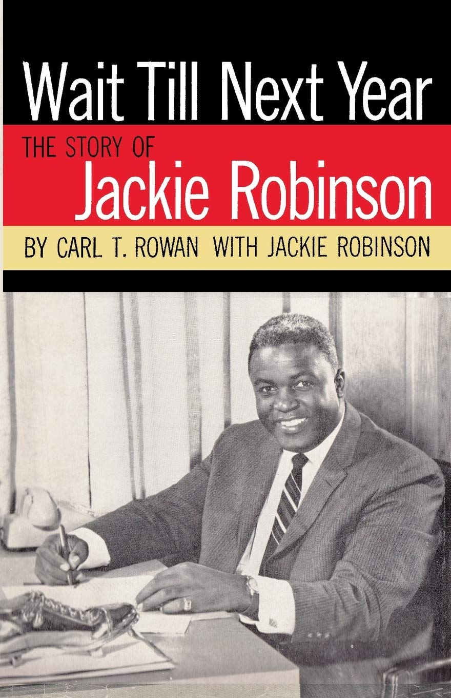 Wait Till Next Year The Story Of Jackie Robinson Carl T Rowan With Jackie Robinson