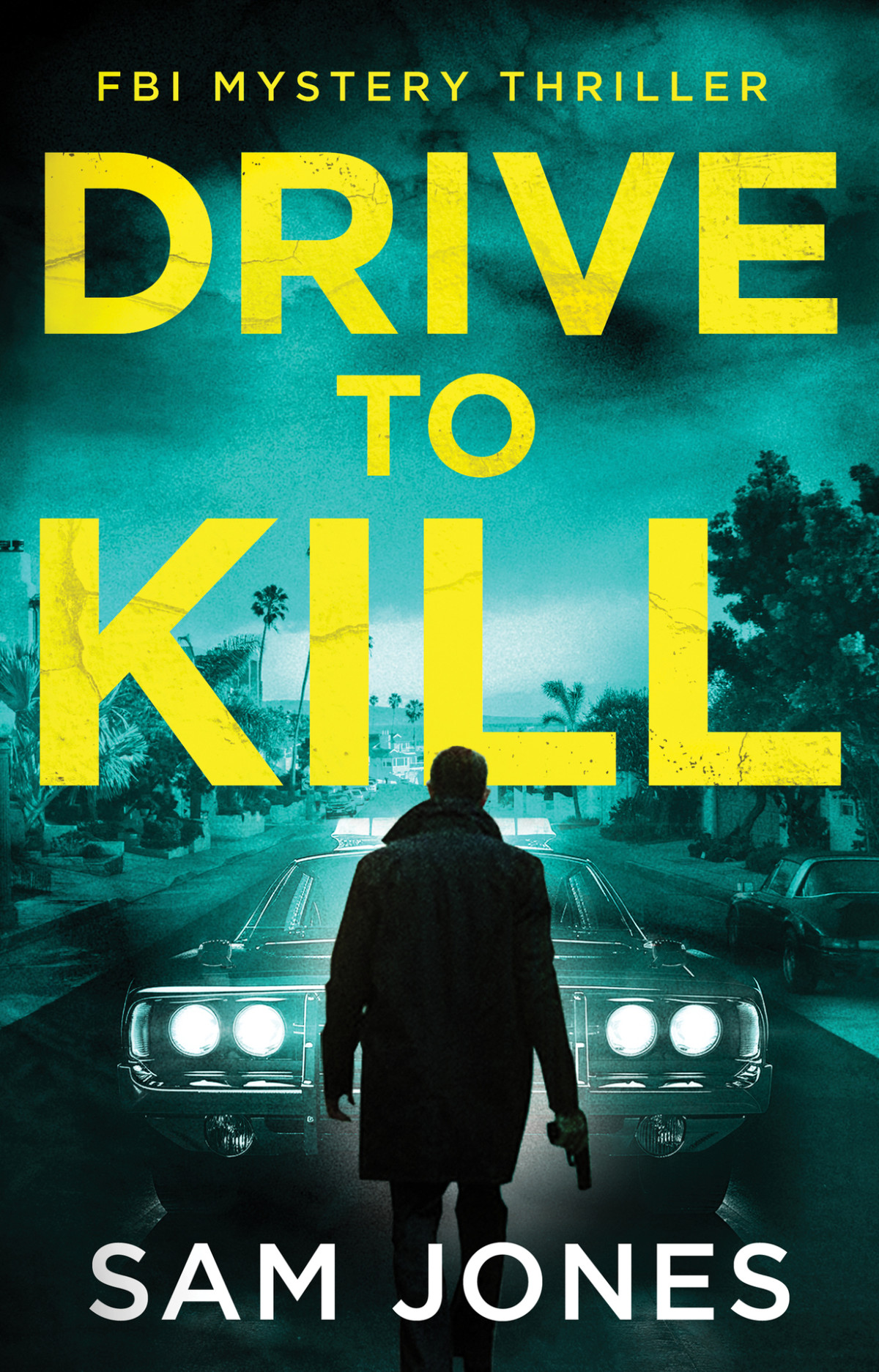 Drive To Kill Fbi Mystery Thriller Dean Blackwood Fbi Mystery Thriller Book 1 Sam Jones