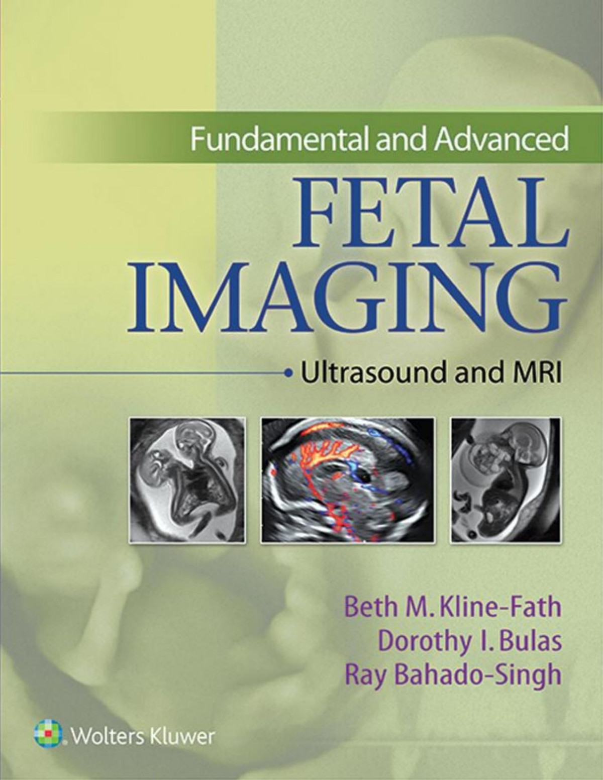 Fundamental And Advanced Fetal Imaging Ultrasound And Mri Beth Klinefath Ray Bahadosingh Dorothy Bulas