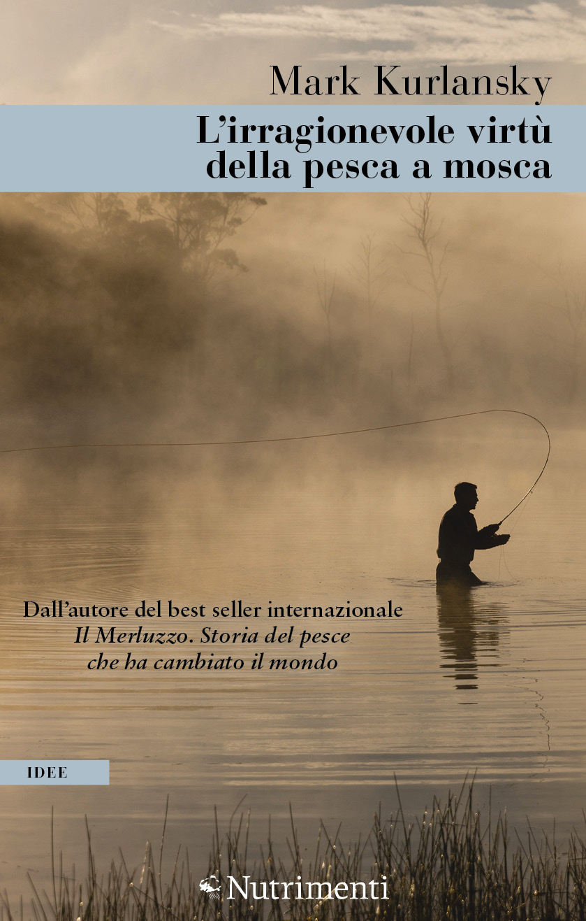 Lirragionevole Virt Della Pesca A Mosca Mark Kurlansky