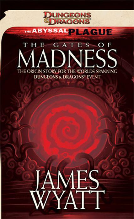 Dungeons Dragons The Abyssal Plague Book 01 The Gates Of Madness James Wyatt