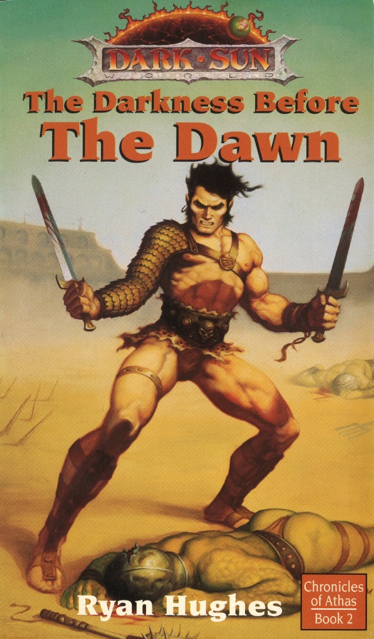 Dark Sun Chronicles Of Athas Book 02 The Darkness Before The Dawn Ryan Hughes