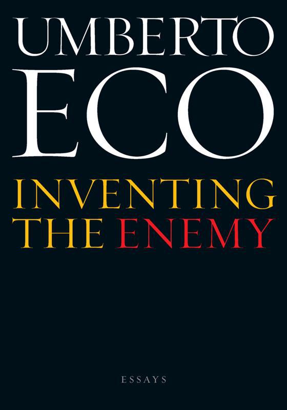 Inventing The Enemy Essays Umberto Eco
