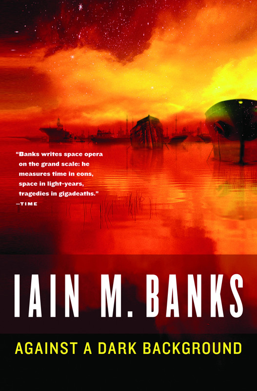 Against A Dark Background Iain M Banks