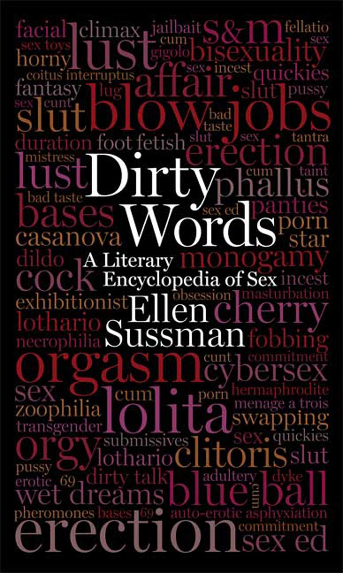Dirty Words A Literary Encyclopedia Of Sex First Edition Ellen Sussman