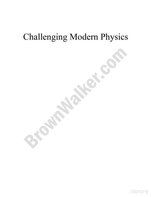 Challenging Modern Physics Questioning Einsteins Relativity Theories Al Kelly