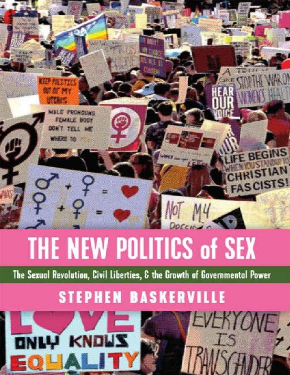 The New Politics Of Sex The Sexual Revolution Civil Liberties And The Growth Of Governmental Power Stephen Baskerville