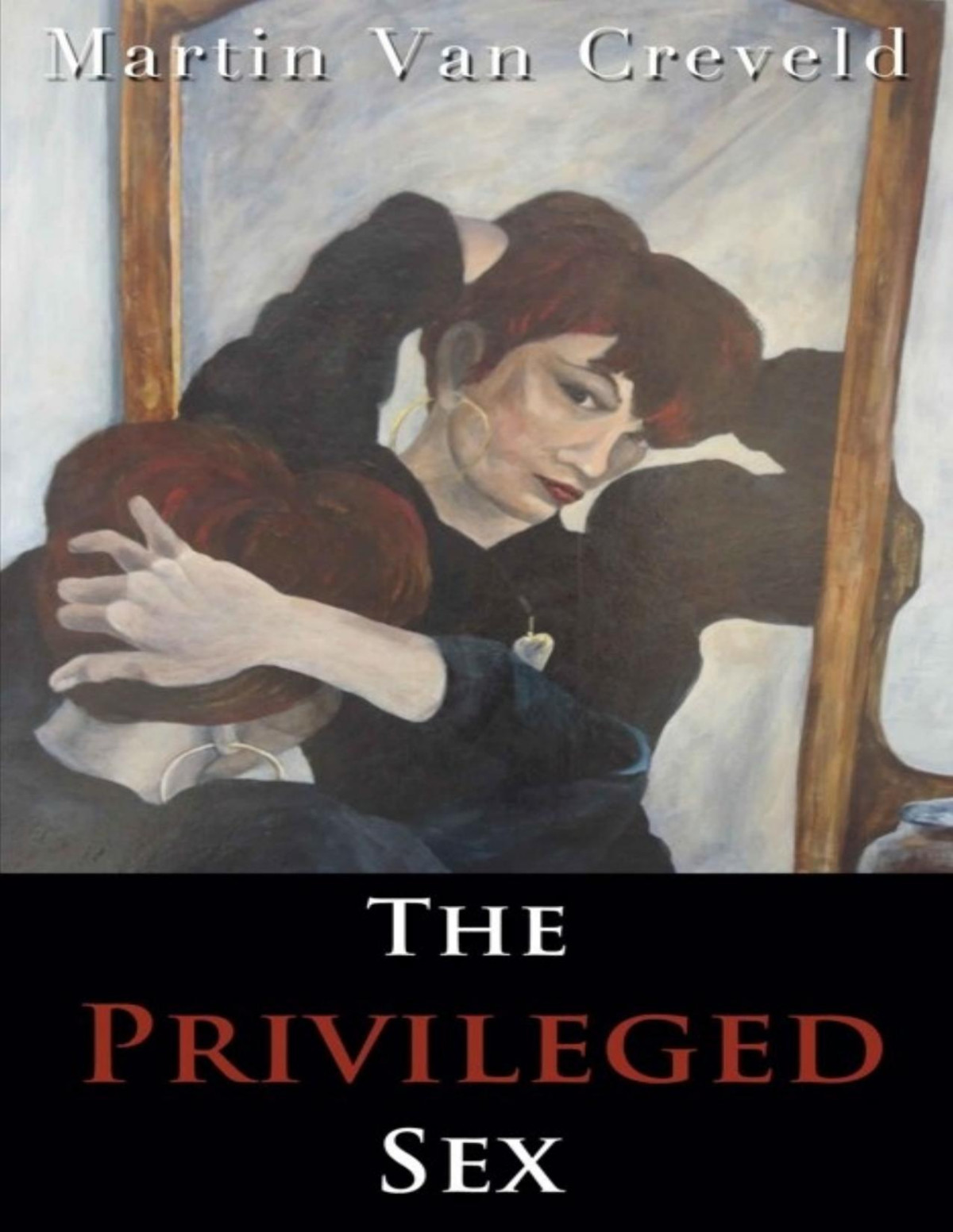 The Privileged Sex Martin Van Creveld