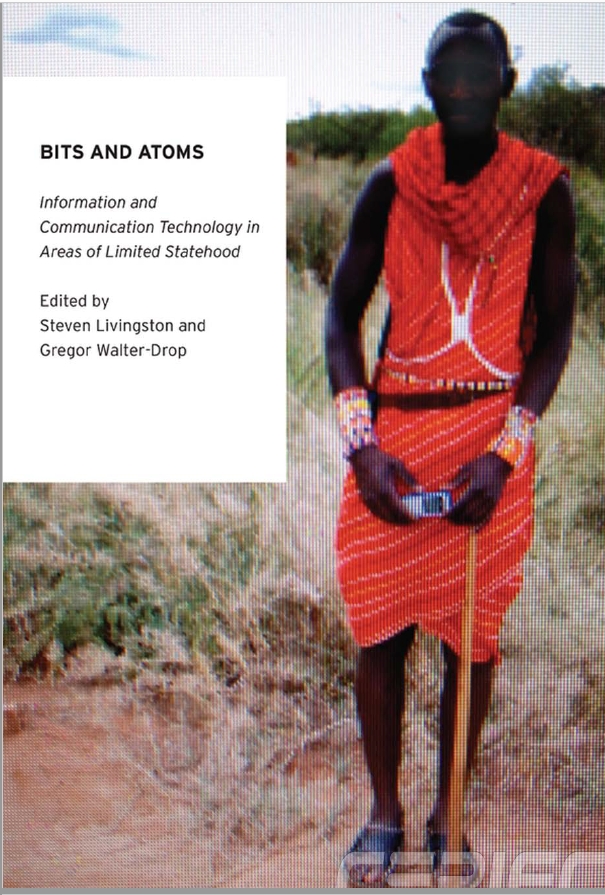 Bits And Atoms Information And Communication Technology In Areas Of Limited Statehood Steven Livingstongregor Walterdrop