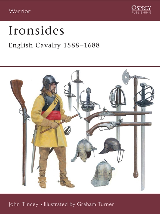 Warrior 44 Ironsides English Cavalry 15881688 John Tincey