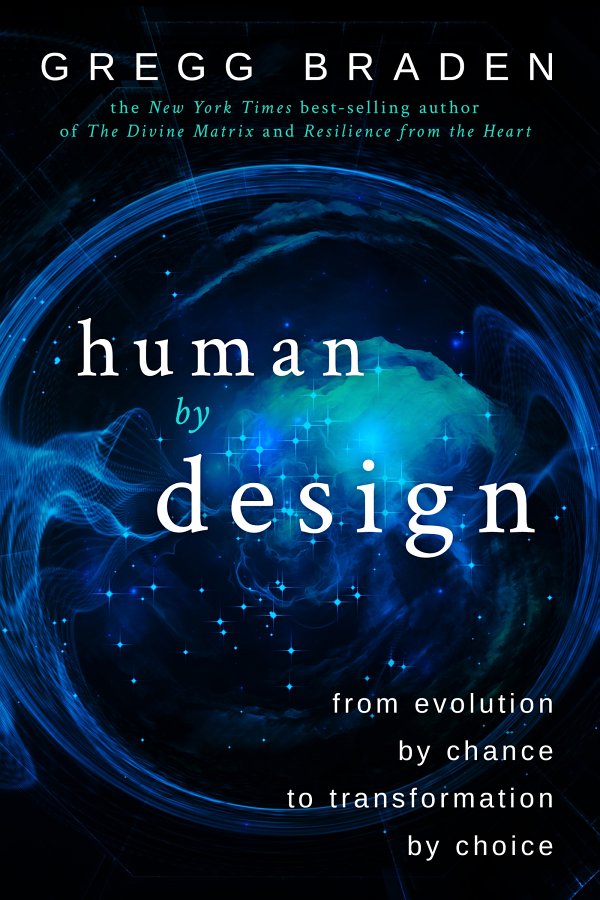 Human By Design From Evolution By Chance To Transformation By Choice 1st Edition Gregg Braden