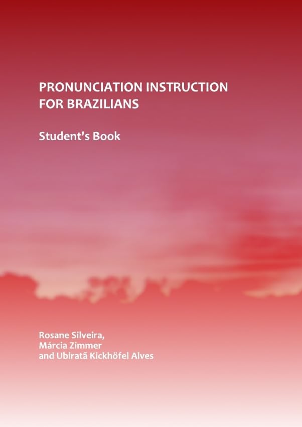 Pronunciation Instruction For Brazilians Students Book New Edition Rosane Silveira