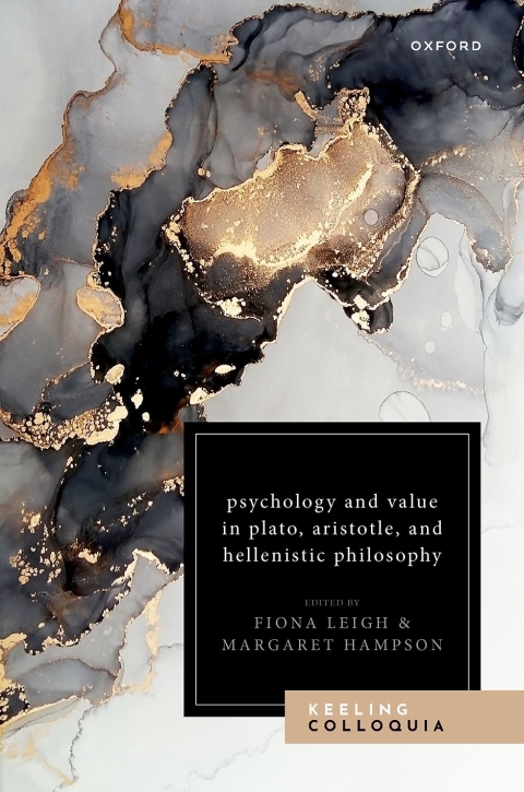 Psychology And Value In Plato Aristotle And Hellenistic Philosophy The Ninth Keeling Colloquium In Ancient Philosophy 1st Edition Margaret Hampson Fiona Leigh