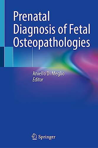 Prenatal Diagnosis Of Fetal Osteopathologies 2024th Edition Aniello Di Meglio