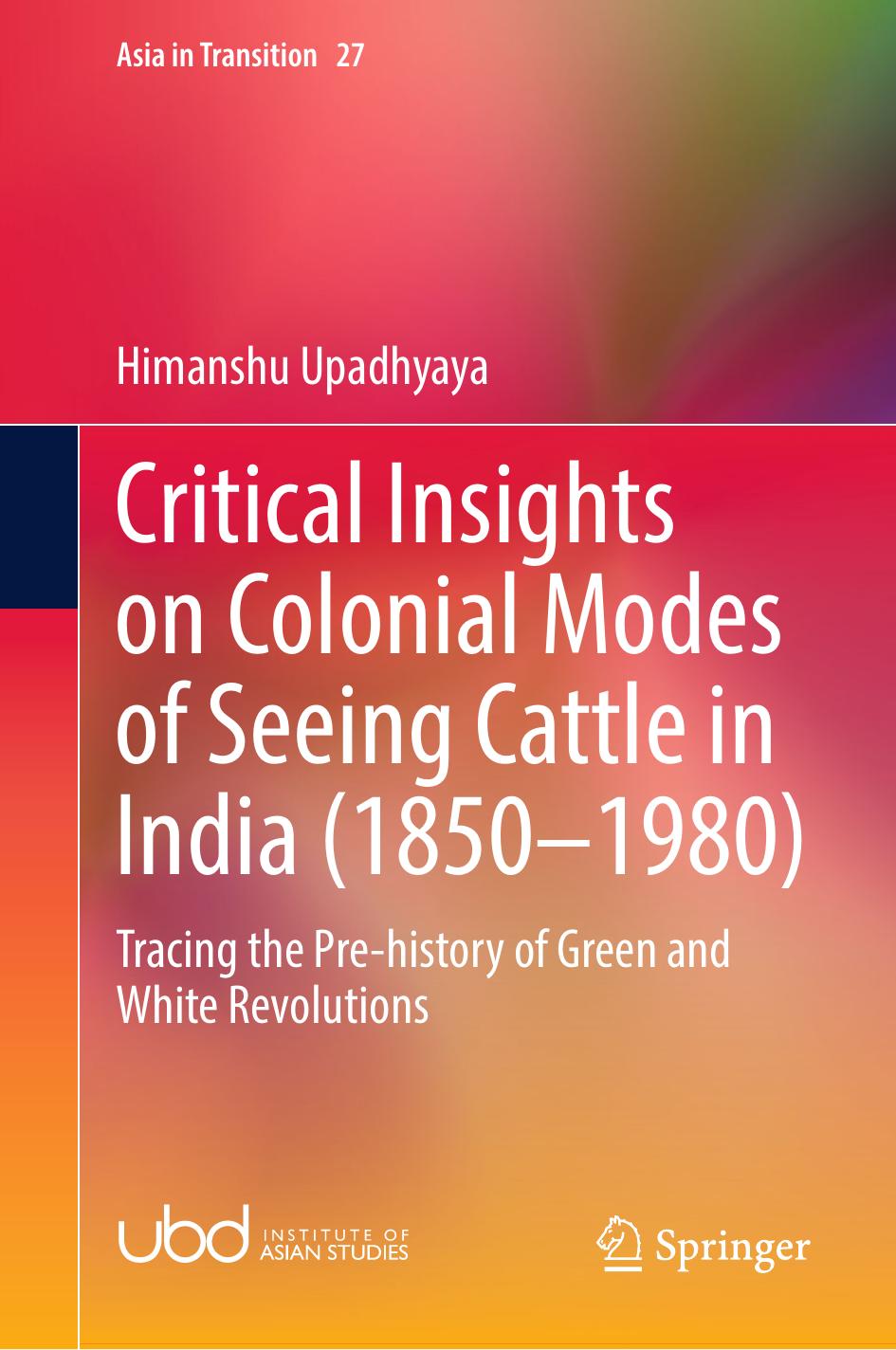 Critical Insights On Colonial Modes Of Seeing Cattle In India 18501980 Tracing The Prehistory Of Green And White Revolutions