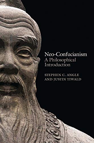Neoconfucianism A Philosophical Introduction 1st Edition Stephen C Angle