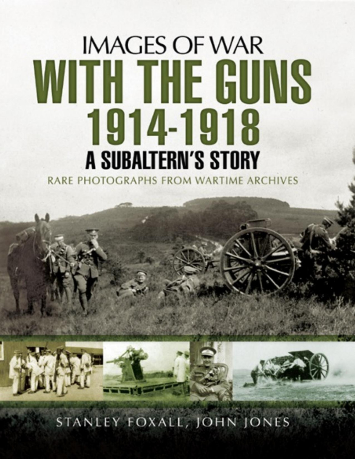 With The Guns 19141918 A Subalterns Story Images Of War 1st Edition Stanley Foxall