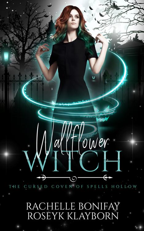 Wallflower Witch The Cursed Coven Of Spells Hollow Book 2 Rachelle Bonifay Roseyk Klayborn