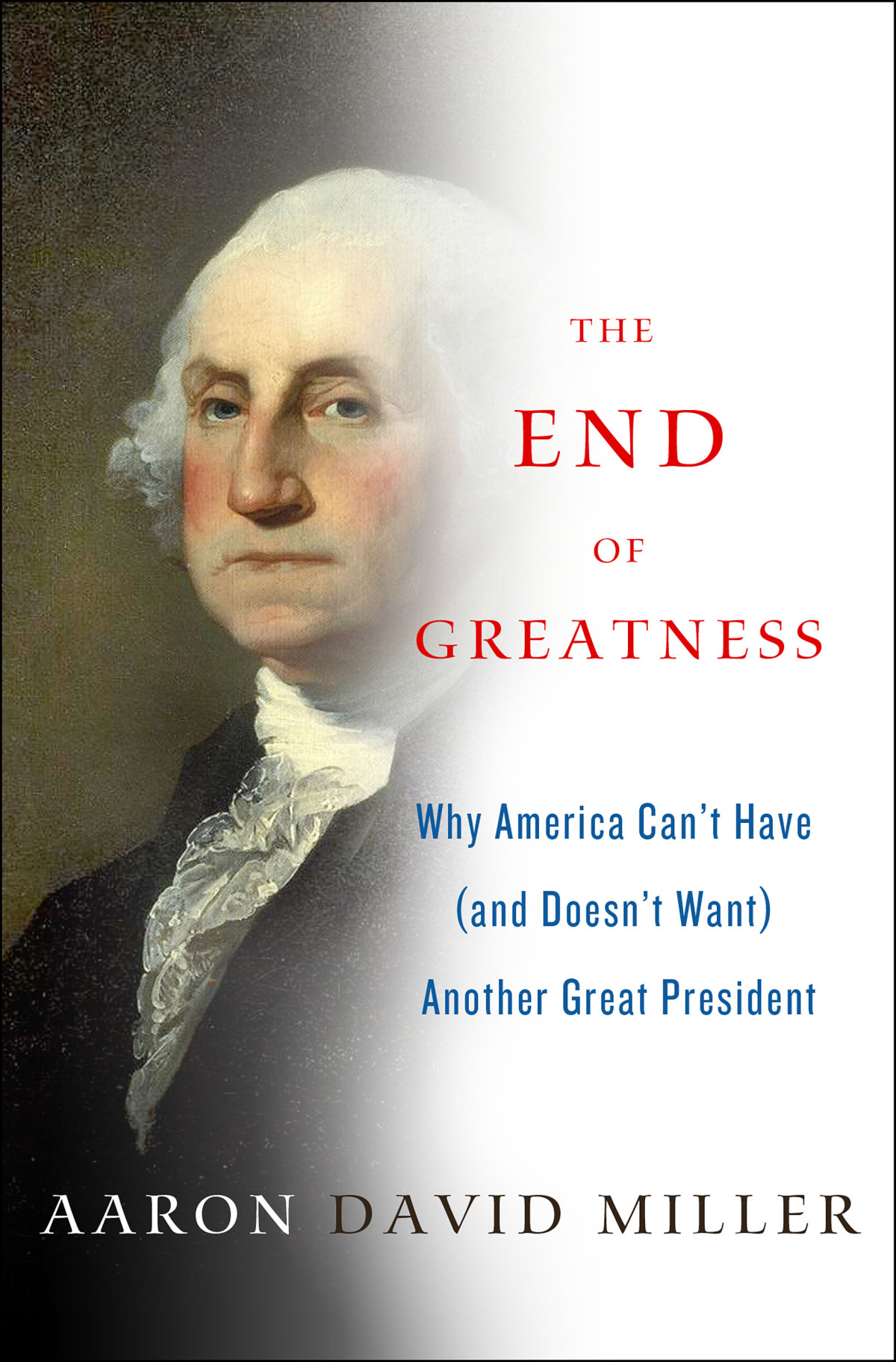 The End Of Greatness Aaron David Miller